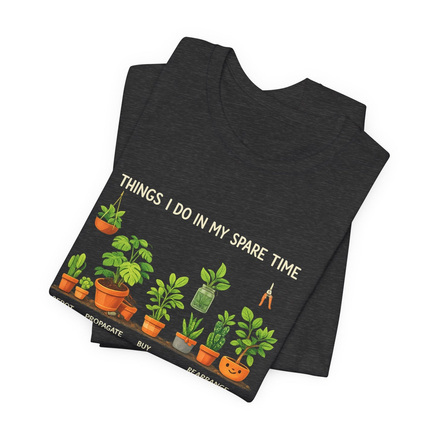 Plant Lover Life Tee– “Things I Do In My Spare Time”