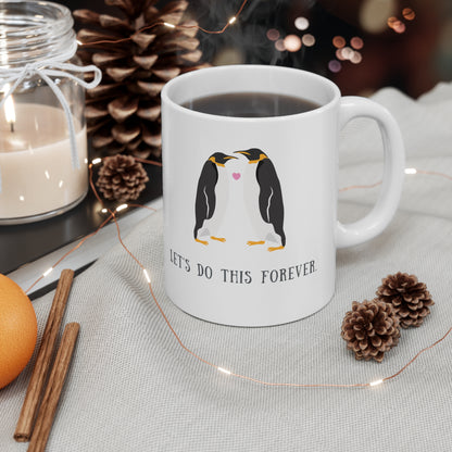 “LET'S DO THIS FOREVER.”Ceramic Mug