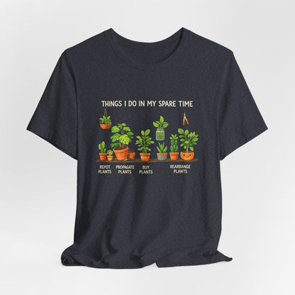 Plant Lover Life Tee– “Things I Do In My Spare Time”