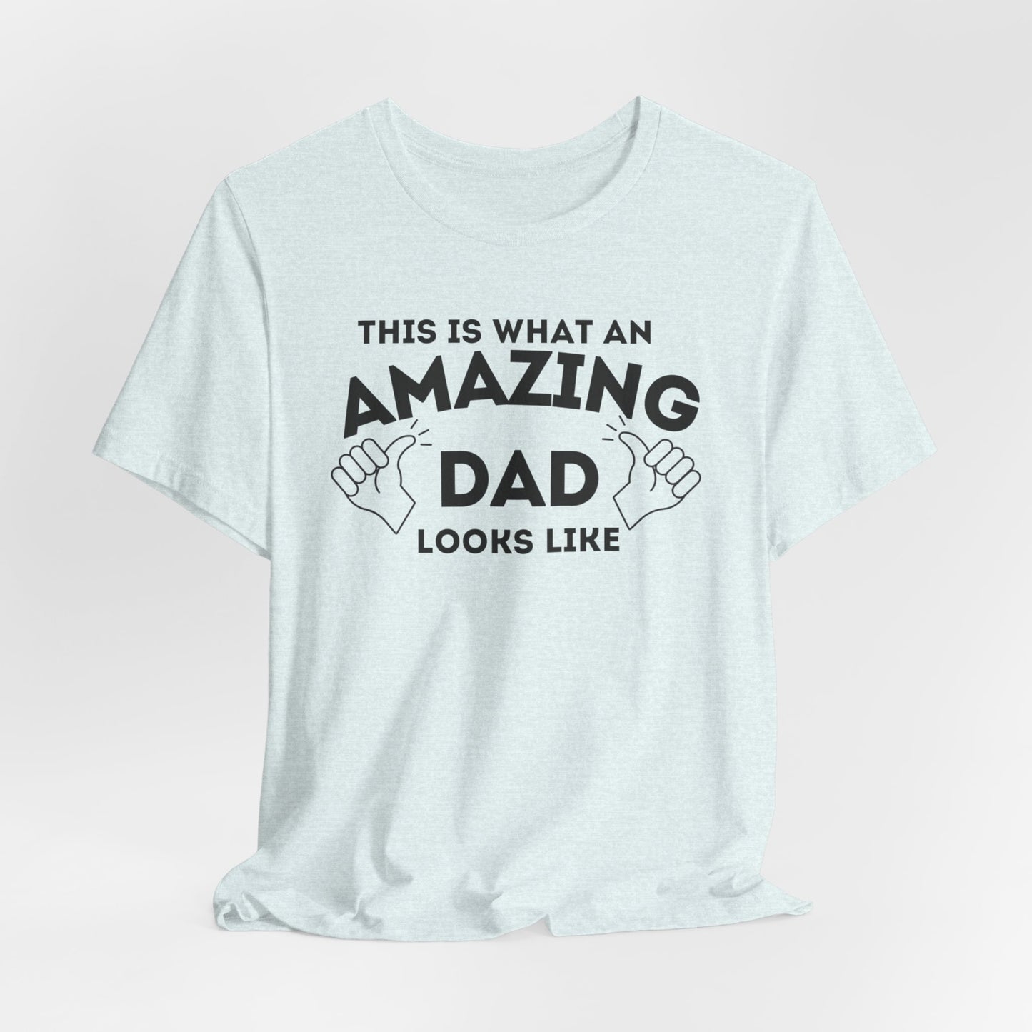AMAZING DAD This is what an dad looks like MENS T-shirt shirt tshirt gift Father's Day gift Funny Dad Shirt GIft for Daddy