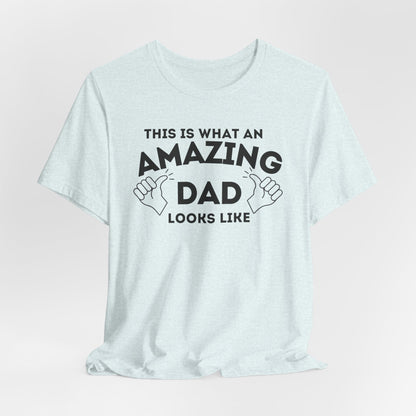 AMAZING DAD This is what an dad looks like MENS T-shirt shirt tshirt gift Father's Day gift Funny Dad Shirt GIft for Daddy