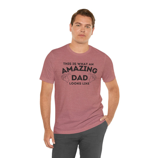 AMAZING DAD This is what an dad looks like MENS T-shirt shirt tshirt gift Father's Day gift Funny Dad Shirt GIft for Daddy