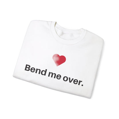 “Bend Me Over” Crewneck Sweatshirt