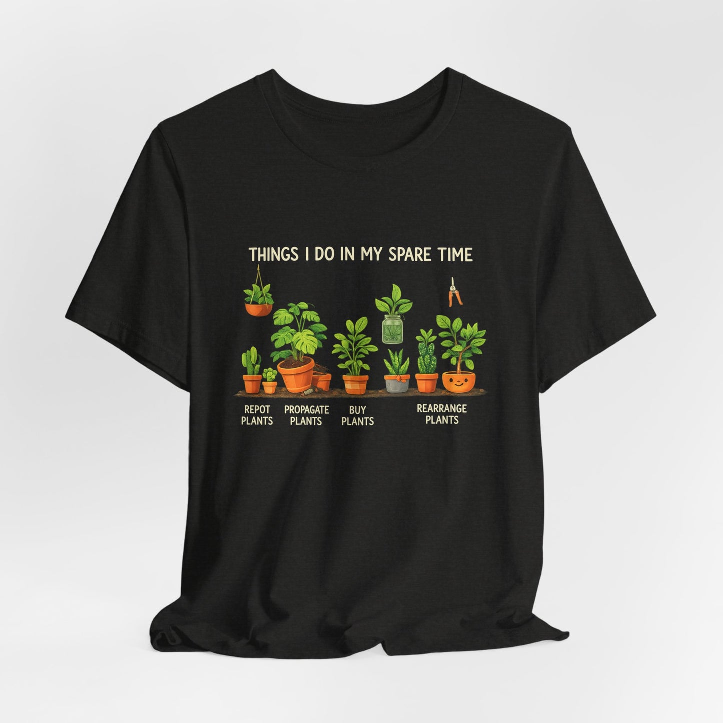 Plant Lover Life Tee– “Things I Do In My Spare Time”