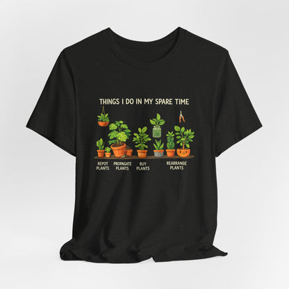 Plant Lover Life Tee– “Things I Do In My Spare Time”
