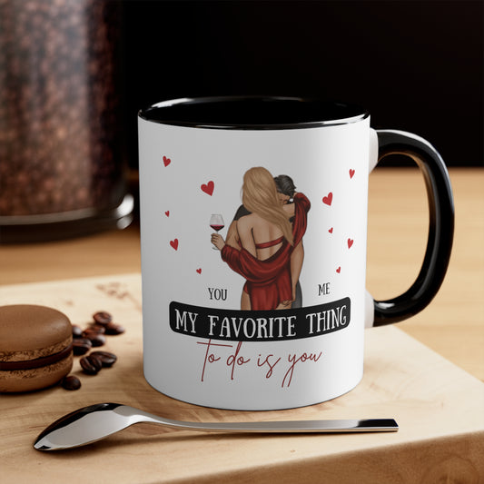 “ MY FAVORITE THING To Do Is You” Accent Coffee Mug