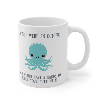 “I WISH I WERE AN OCTOPUS” Ceramic Mug