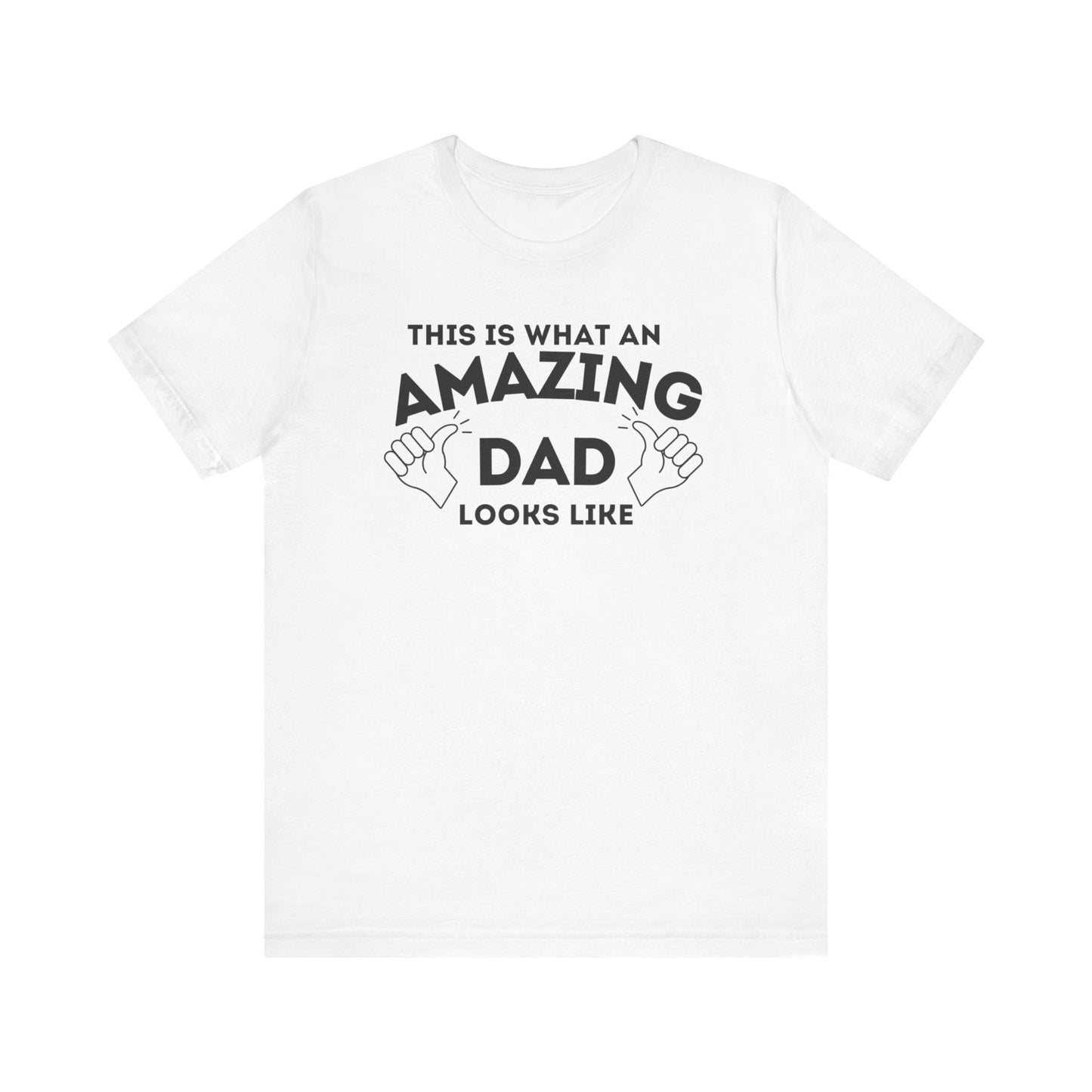 AMAZING DAD This is what an dad looks like MENS T-shirt shirt tshirt gift Father's Day gift Funny Dad Shirt GIft for Daddy