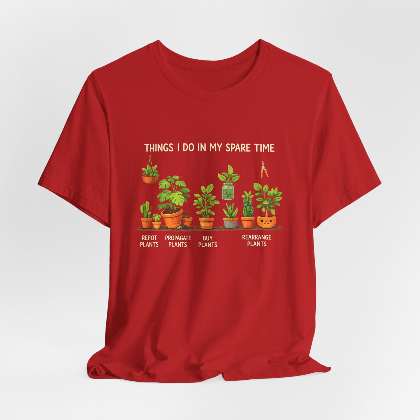 Plant Lover Life Tee– “Things I Do In My Spare Time”