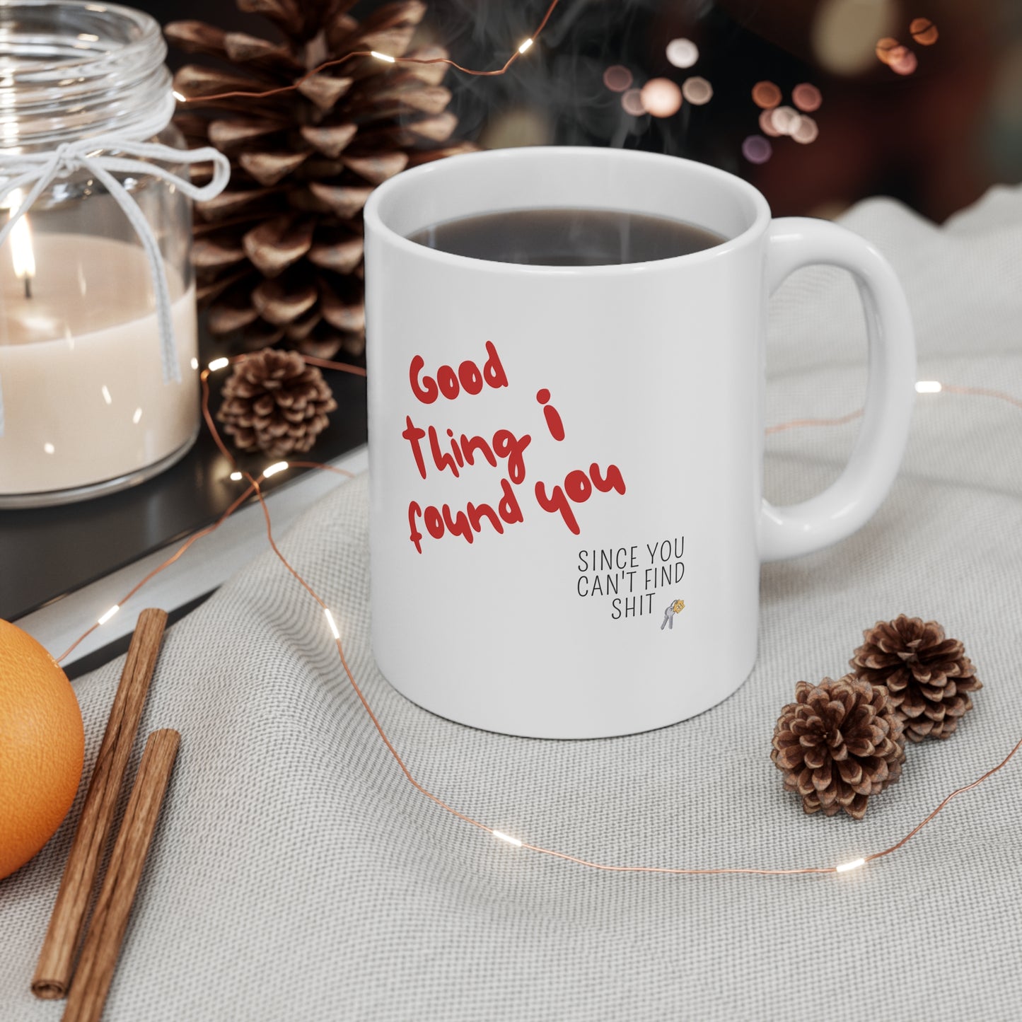 “Good Thing I Found You” Ceramic Mug