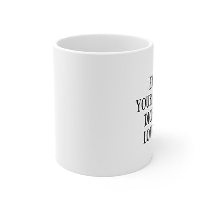 “ ENJOY YOUR COFFEE DICKHEAD lOVE YOU” Ceramic Mug