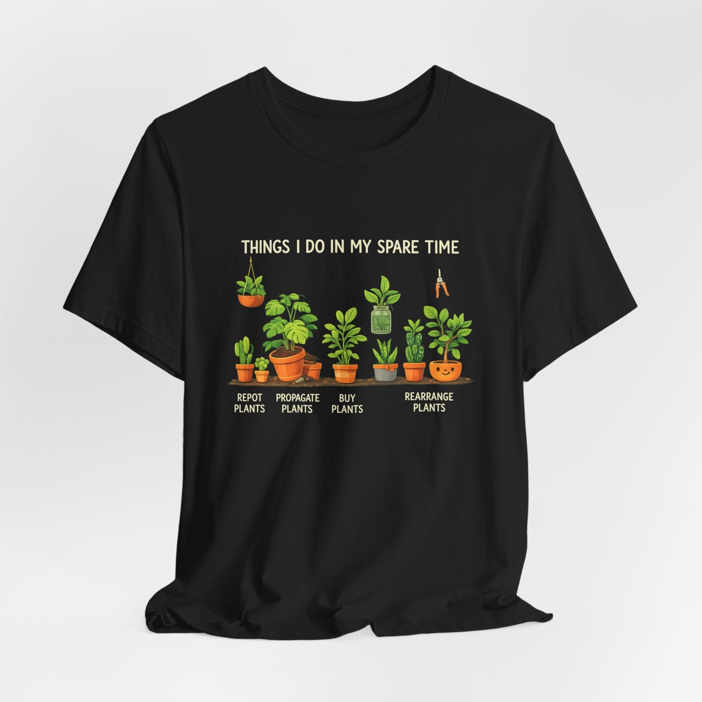 Plant Lover Life Tee– “Things I Do In My Spare Time”
