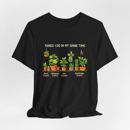 Plant Lover Life Tee– “Things I Do In My Spare Time”