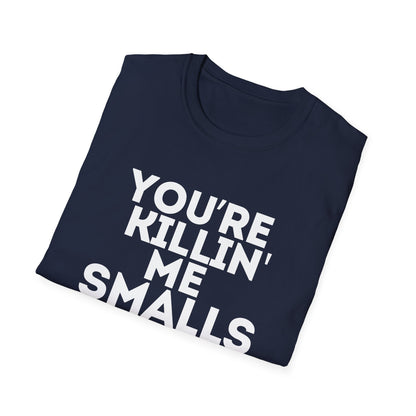 “YOU'RE KILLIN' ME SMALLS” Softstyle T-Shirt