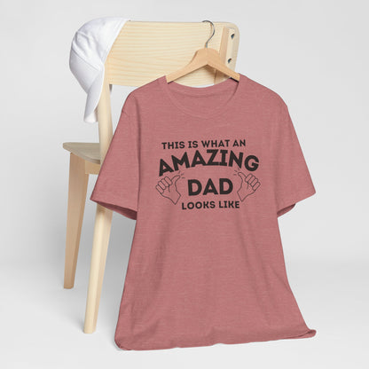 AMAZING DAD This is what an dad looks like MENS T-shirt shirt tshirt gift Father's Day gift Funny Dad Shirt GIft for Daddy