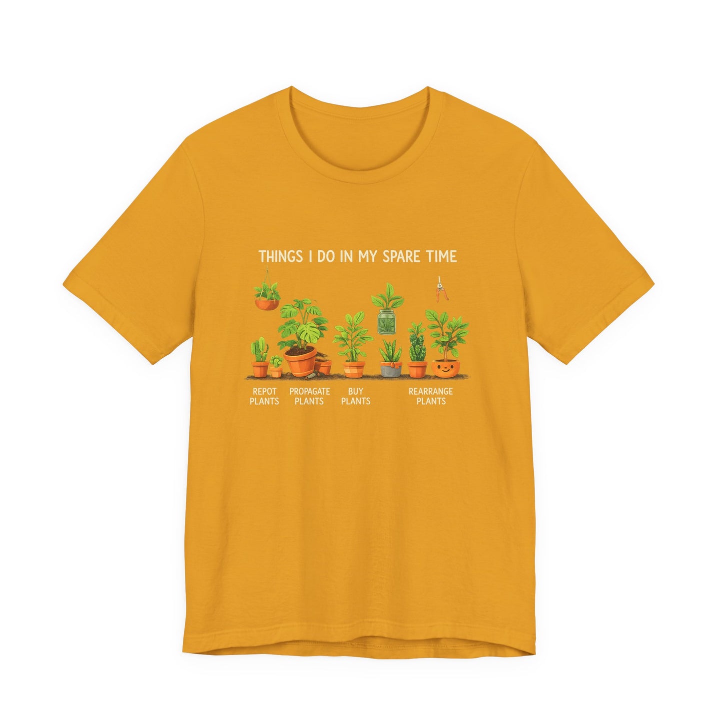 Plant Lover Life Tee– “Things I Do In My Spare Time”