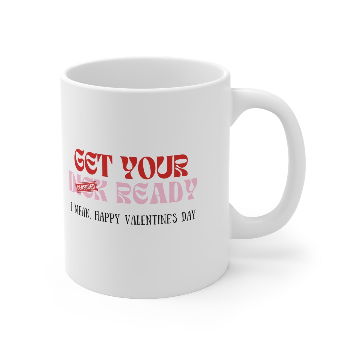 “I MEAN, HAPPY VALENTINES DAY” Ceramic Mug