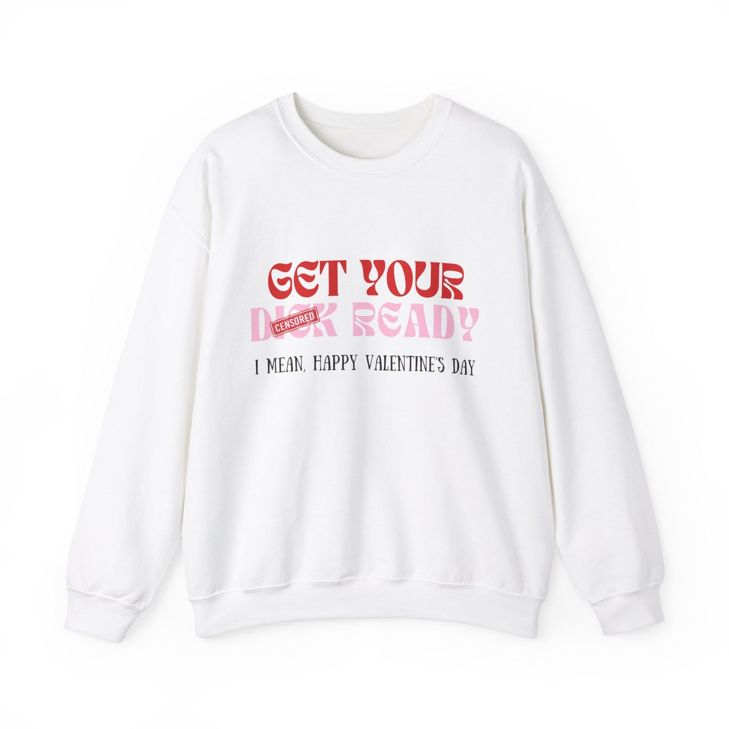 “I MEAN, HAPPY VALENTINE'S DAY” Crewneck Sweatshirt