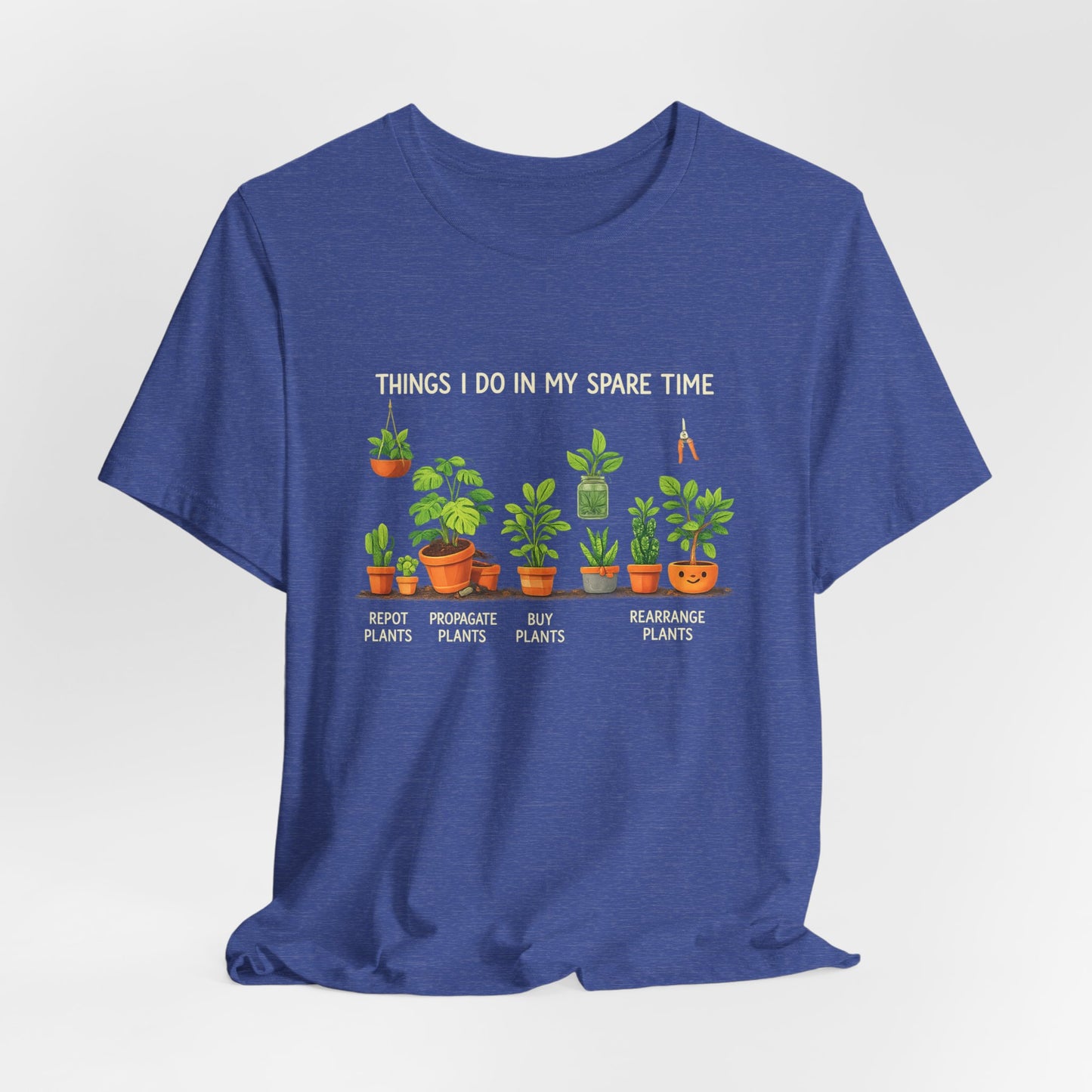 Plant Lover Life Tee– “Things I Do In My Spare Time”