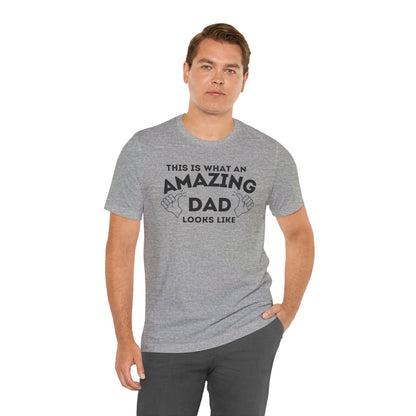 AMAZING DAD This is what an dad looks like MENS T-shirt shirt tshirt gift Father's Day gift Funny Dad Shirt GIft for Daddy