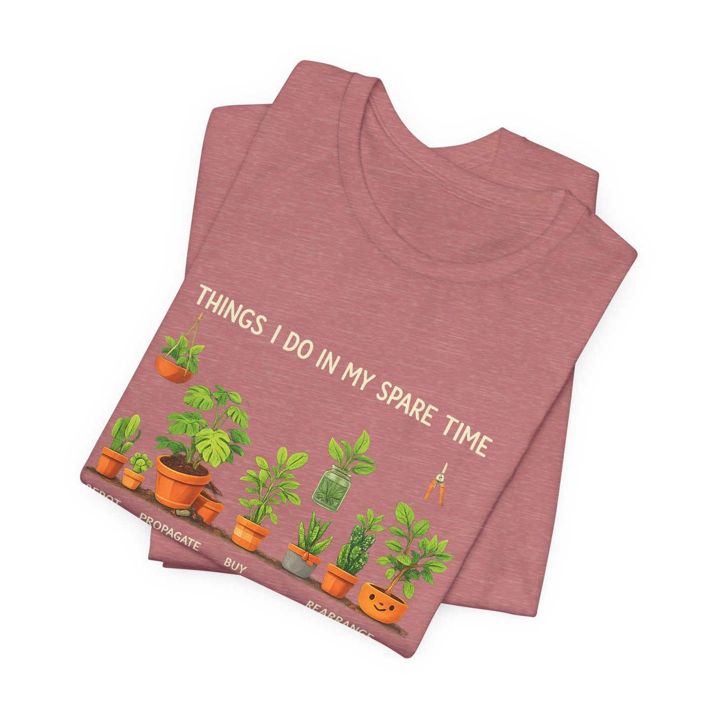 Plant Lover Life Tee– “Things I Do In My Spare Time”