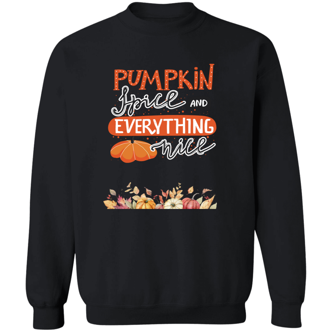 Pumpkin Spice and Everything Nice Sweatshirt