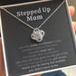 “Stepped Up Mom” Love Knot Necklace